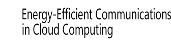 Energy-Efficient Communications in Cloud Computing